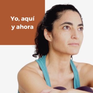 Yo, aqui y ahora